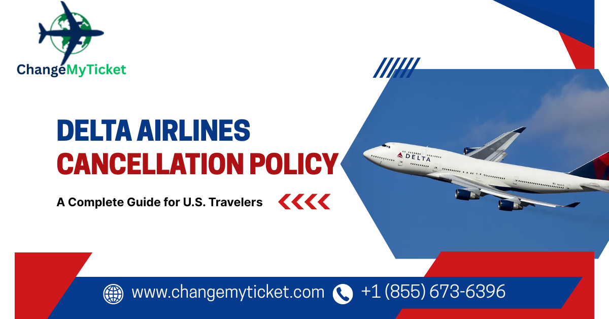 Delta Airlines Cancellation Policy: A Complete Guide