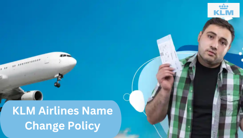 KLM naam wijzigen kosten and ticket name change process