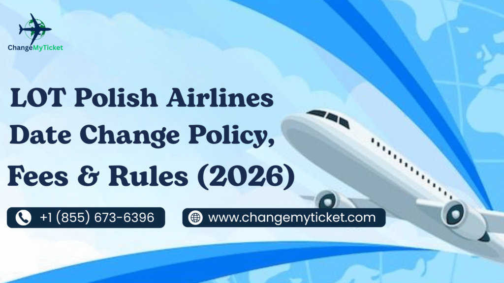 LOT Polish Airlines Date Change Policy